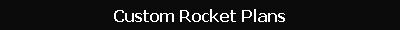 Custom Rocket Plans