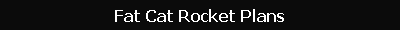 Fat Cat Rocket Plans