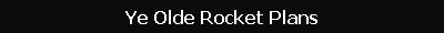 Ye Olde Rocket Plans