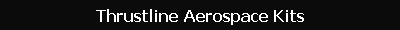 Thrustline Aerospace Kits